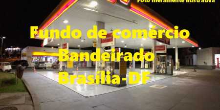 Posto de Gasolina bandeirado à venda Brasília-DF