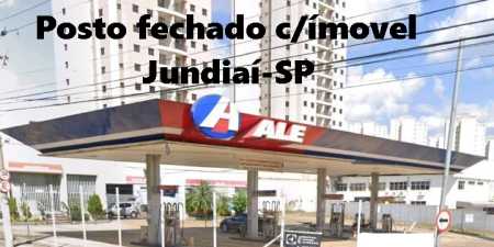 Posto de Gasolina fechado com imóvel à venda Jundiaí-SP